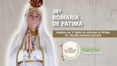 Homilia da 2ª Tarde da Novena de Fátima - Pe. Valtuir Antonio Bolzan