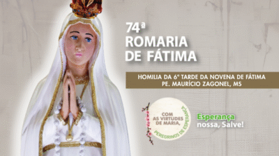 Homilia da 6ª Tarde da Novena de Fátima - Pe. Maurício Zagonel, MS